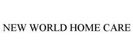 NEW WORLD HOME CARE trademark
