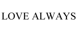 LOVE ALWAYS trademark