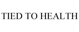 TIED TO HEALTH trademark