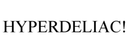 HYPERDELIAC! trademark