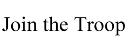 JOIN THE TROOP trademark