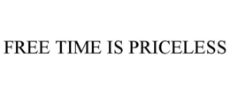 FREE TIME IS PRICELESS trademark