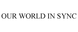 OUR WORLD IN SYNC trademark