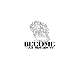 BECOME TRANSFORMATION "03" trademark