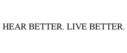 HEAR BETTER. LIVE BETTER. trademark