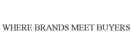 WHERE BRANDS MEET BUYERS trademark