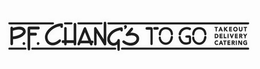 P.F. CHANG'S TO GO TAKEOUT DELIVERY CATERING trademark