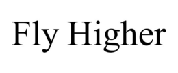 FLY HIGHER trademark