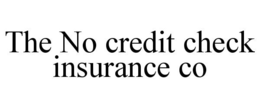 THE NO CREDIT CHECK INSURANCE CO trademark