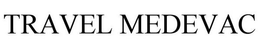 TRAVEL MEDEVAC trademark