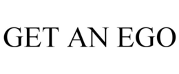 GET AN EGO trademark