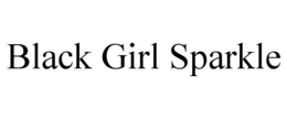 BLACK GIRL SPARKLE trademark