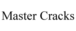 MASTER CRACKS trademark