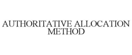 AUTHORITATIVE ALLOCATION METHOD trademark
