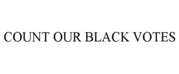COUNT OUR BLACK VOTES trademark