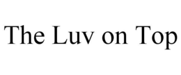 THE LUV ON TOP trademark