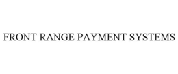 FRONT RANGE PAYMENT SYSTEMS trademark