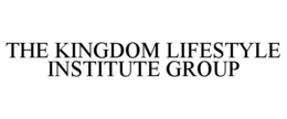 THE KINGDOM LIFESTYLE INSTITUTE GROUP trademark