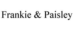 FRANKIE & PAISLEY trademark