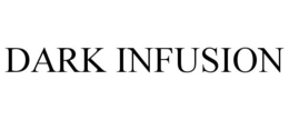 DARK INFUSION trademark