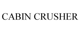 CABIN CRUSHER trademark