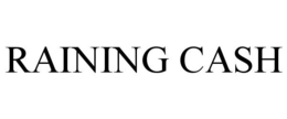RAINING CASH trademark