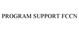 PROGRAM SUPPORT FCCN trademark