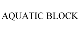 AQUATIC BLOCK trademark