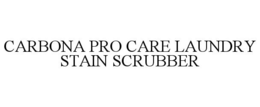 CARBONA PRO CARE LAUNDRY STAIN SCRUBBER trademark