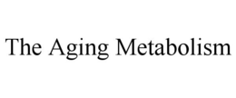 THE AGING METABOLISM trademark