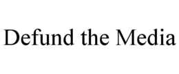 DEFUND THE MEDIA trademark