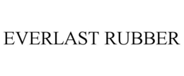EVERLAST RUBBER trademark