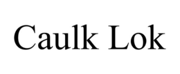 CAULK LOK trademark
