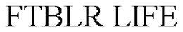 FTBLR LIFE trademark