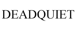 DEADQUIET trademark