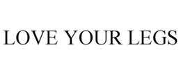 LOVE YOUR LEGS trademark