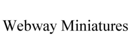 WEBWAY MINIATURES trademark