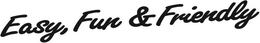 EASY, FUN & FRIENDLY trademark