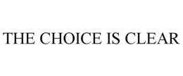 THE CHOICE IS CLEAR trademark
