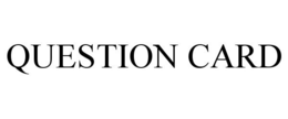 QUESTION CARD trademark