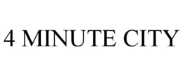 4 MINUTE CITY trademark