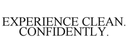 EXPERIENCE CLEAN. CONFIDENTLY. trademark