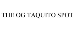 THE OG TAQUITO SPOT trademark