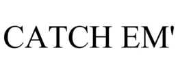 CATCH EM' trademark