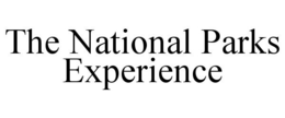 THE NATIONAL PARKS EXPERIENCE trademark