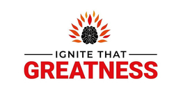 IGNITE THAT GREATNESS trademark