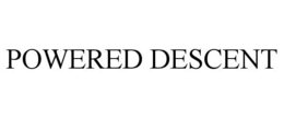 POWERED DESCENT trademark