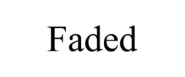 FADED trademark