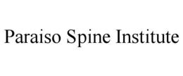 PARAISO SPINE INSTITUTE trademark