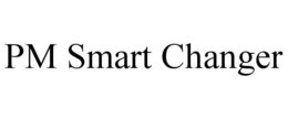 PM SMART CHANGER trademark